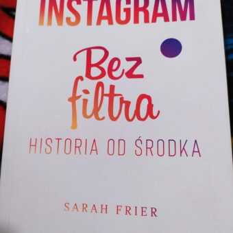 „Instagram. Bez filtra. Historia od środka” – Frier Sarah